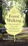 Forest Walking: Discovering the Trees and Woodlands of North America [Book]