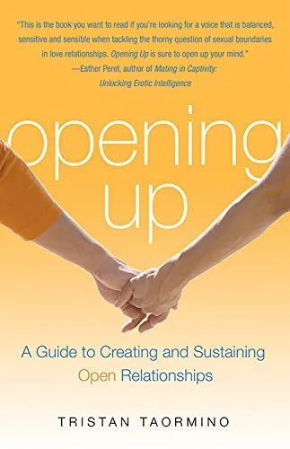 Opening Up: A Guide To Creating and Sustaining Open Relationships [Book]