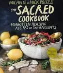 The Sacred Cookbook: Forgotten Healing Recipes of the Ancients [Book]