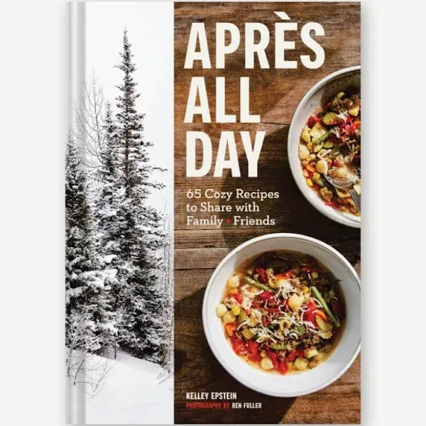 Aprs All Day: 65+ Cozy Recipes to Share with Family and Friends