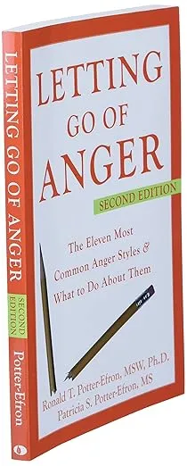 Letting Go of Anger: The Eleven Most Common Anger Styles and What to Do About Them