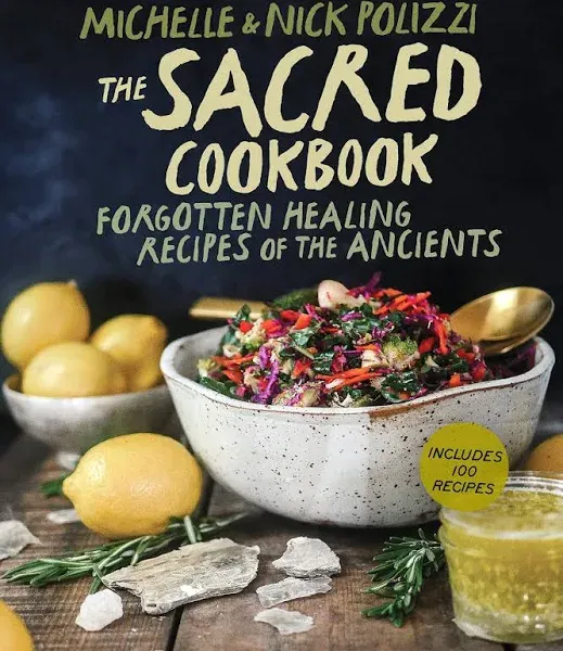 The Sacred Cookbook: Forgotten Healing Recipes of the Ancients