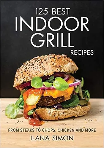 125 Best Indoor Grill Recipes [Book]