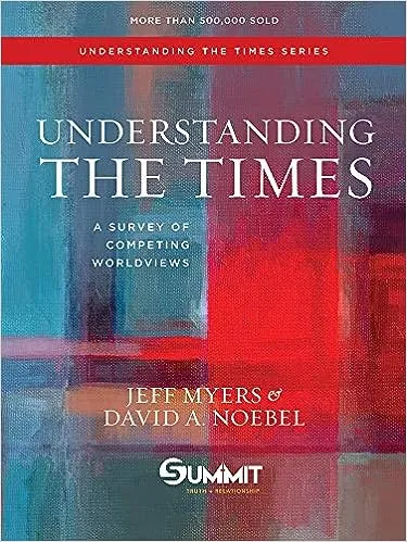 Understanding the Times: A Survey of Competing Worldviews (Volume 2)