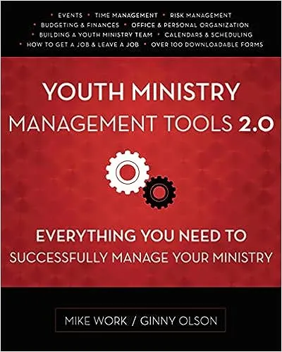 Youth Ministry Management Tools 2. 0 Everything You Need to Successfully Manage Your Ministry 1st edition