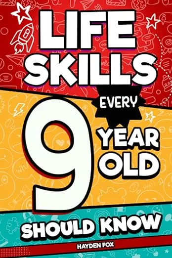 Life Skills that Every 9 Year Old Should Know: Unlock Your Secret Superpowers and Succeed in All Areas of Life