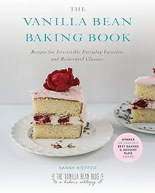 The Vanilla Bean Baking Book: Recipes for Irresistible Everyday Favorites and Reinvented Classics