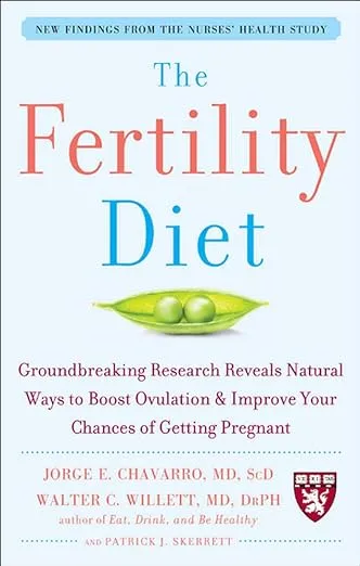 The Fertility Diet: Groundbreaking Research Reveals Natural Ways to Boost Ovulation and Improve Your Chances of Getting Pregnant