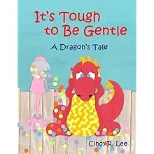 It's Tough to Be Gentle: A Dragon's Tale [Book]