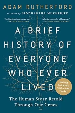 A Brief History of Everyone Who Ever Lived: The Human Story Retold Through Our Genes