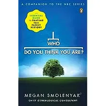 Who Do You Think You Are?: The Essential Guide to Tracing Your Family History