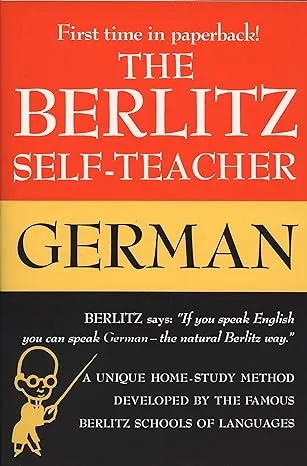 The Berlitz Self-Teacher -- German: A Unique Home-Study Method Developed by the Famous Berlitz Schools of Language