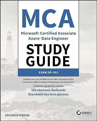 MCA Microsoft Certified Associate Azure Data Engineer Study Guide: Exam DP-203 [Book]