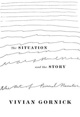 The Situation and the Story: The Art of Personal Narrative