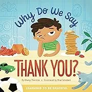 Why Do We Say Thank You?: Learning to Be Grateful [Book]