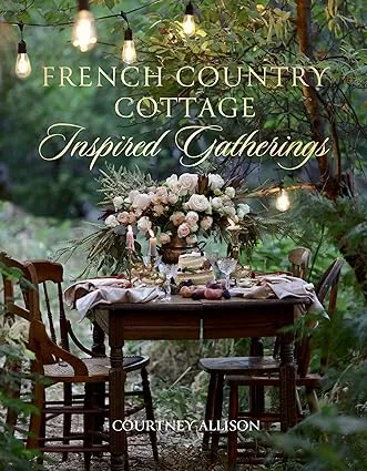 French Country Cottage Inspired Gatherings