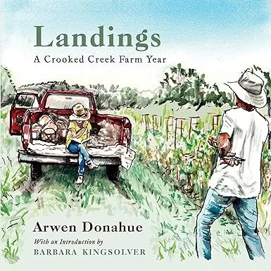 Landings: A Crooked Creek Farm Year [Book]