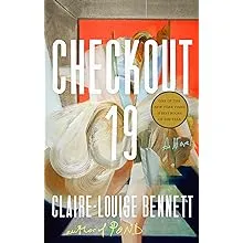 Checkout 19: A Novel PAPERBACK 2023 by Claire-Louise Bennett