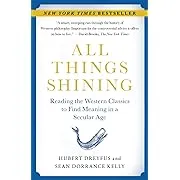 All Things Shining: Reading the Western Classics to Find Meaning in a Secular Age