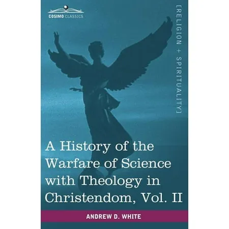 A History of the Warfare of Science with Theology in Christendom Vol. II (in Two Volumes) (Paperback)