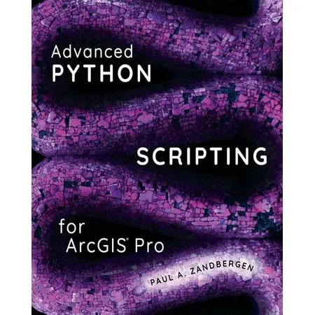 Advanced Python Scripting for ArcGIS Pro