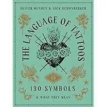 The Language of Tattoos: 130 Symbols and What They Mean [Book]