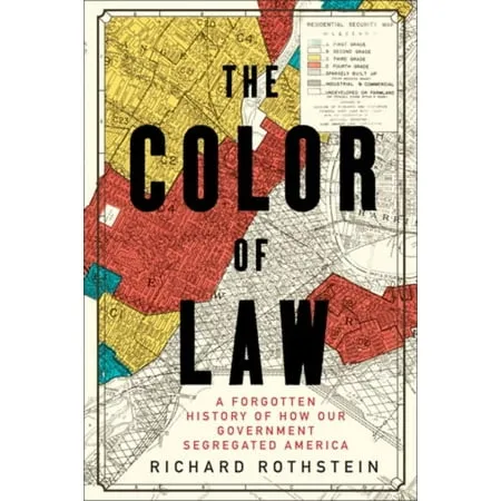 The Color of Law: A Forgotten History of How Our Government Segregated America