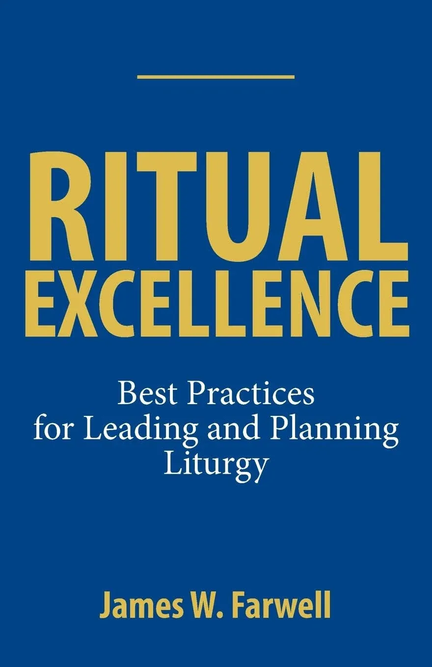 Ritual Excellence: Best Practices for Leading and Planning Liturgy