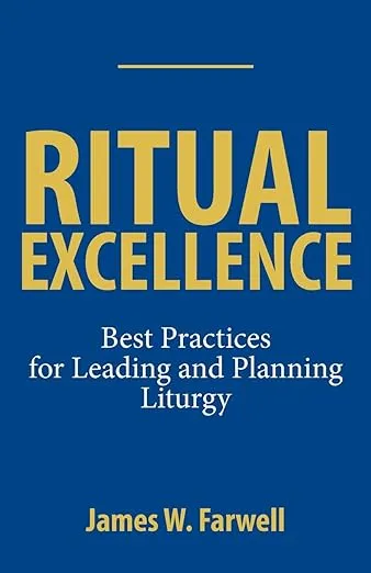 Ritual Excellence: Best Practices for Leading and Planning LiturgyRitual Excellence: Best Practices for Leading and Planning Liturgy