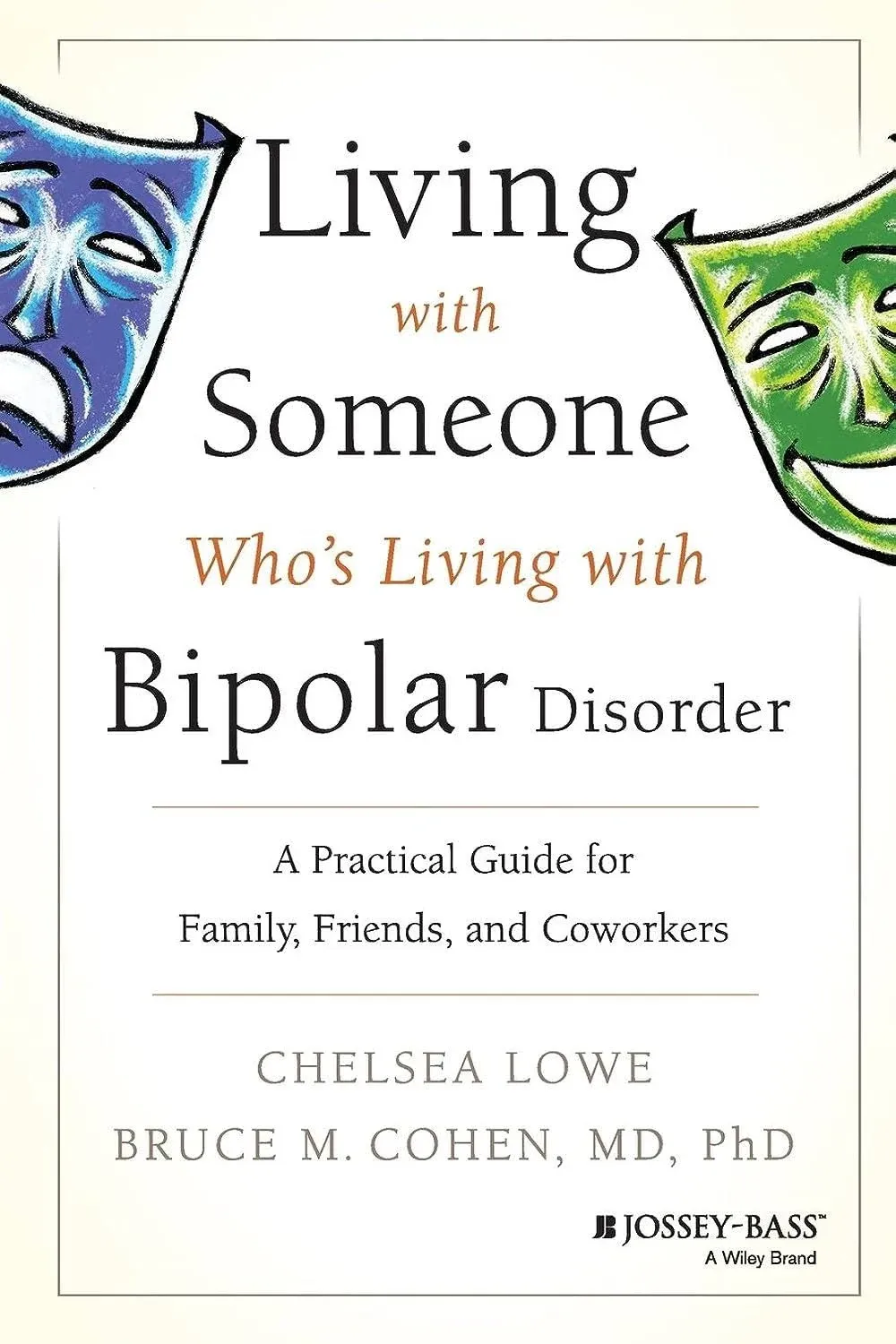 Living With Someone Who's Living With Bipolar Disorder: A Practical Guide for Family, Friends, and Coworkers