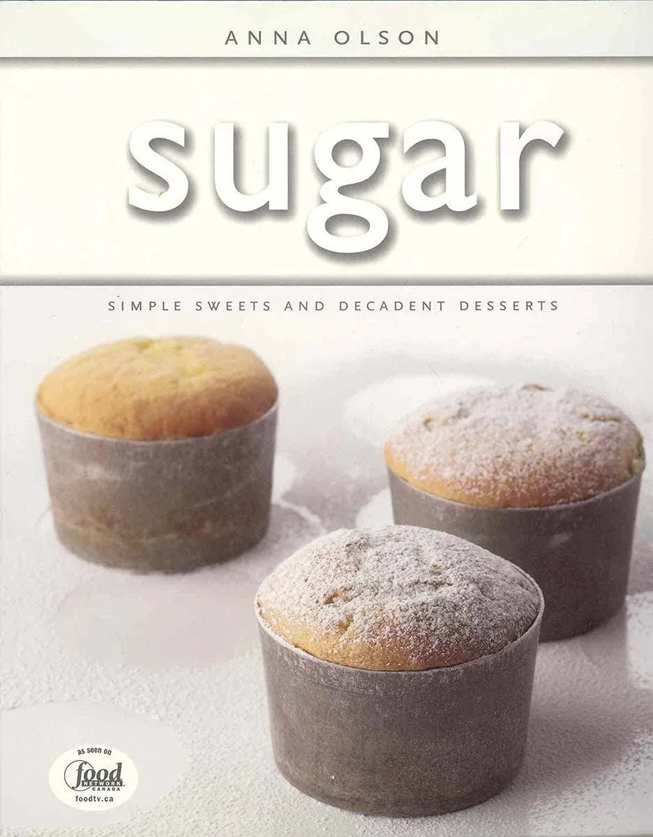 Sugar: Simple Sweets and Decadent Desserts [Book]