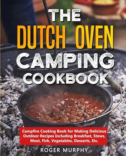 The Dutch Oven Camping Cookbook by Roger Murphy