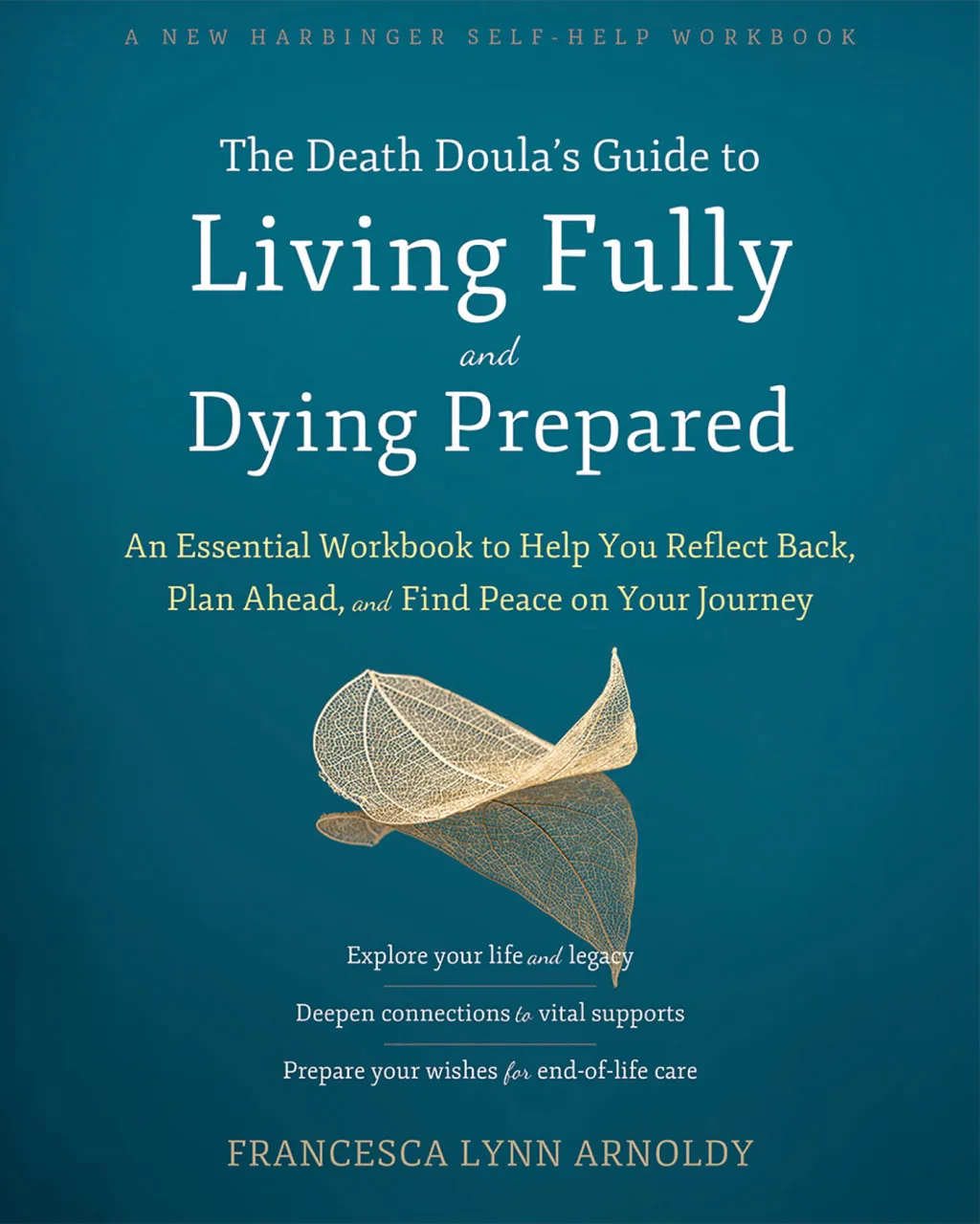 Death Doula’s Guide to Living Fully and Dying Prepared: An Essential Workbook to Help You Reflect Back, Plan…  by  Francesca Lynn Arnoldy - Paperback - 2023 - from Lifeways Books & Gifts (SKU: 9781648481369)