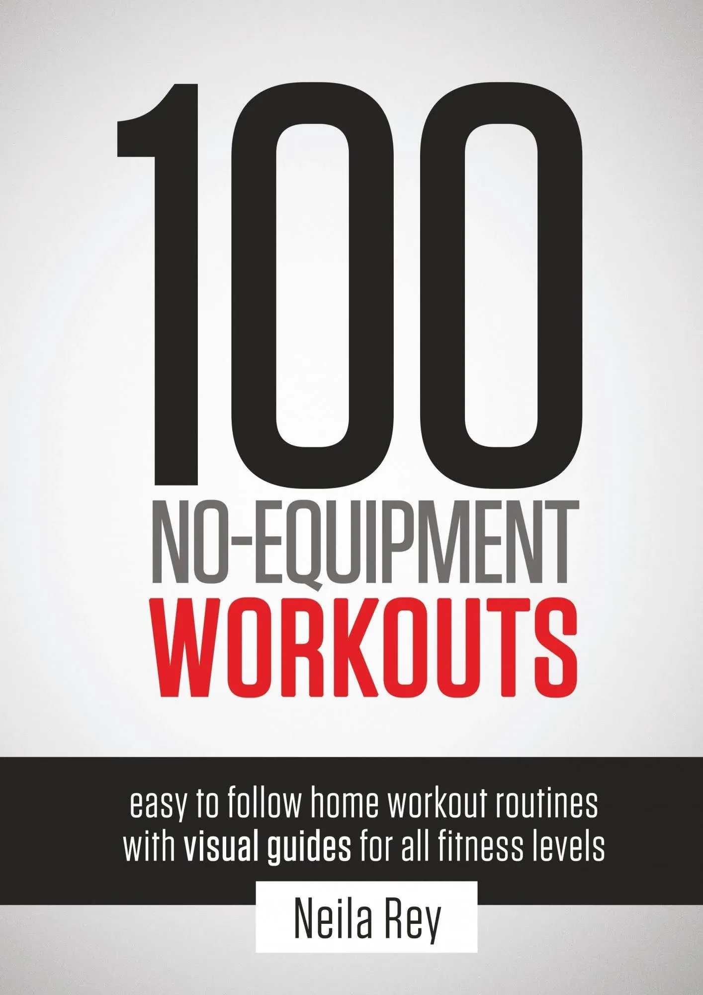 100 No-Equipment Workouts Vol. 1: Easy to Follow Home Workouts Suitable for all