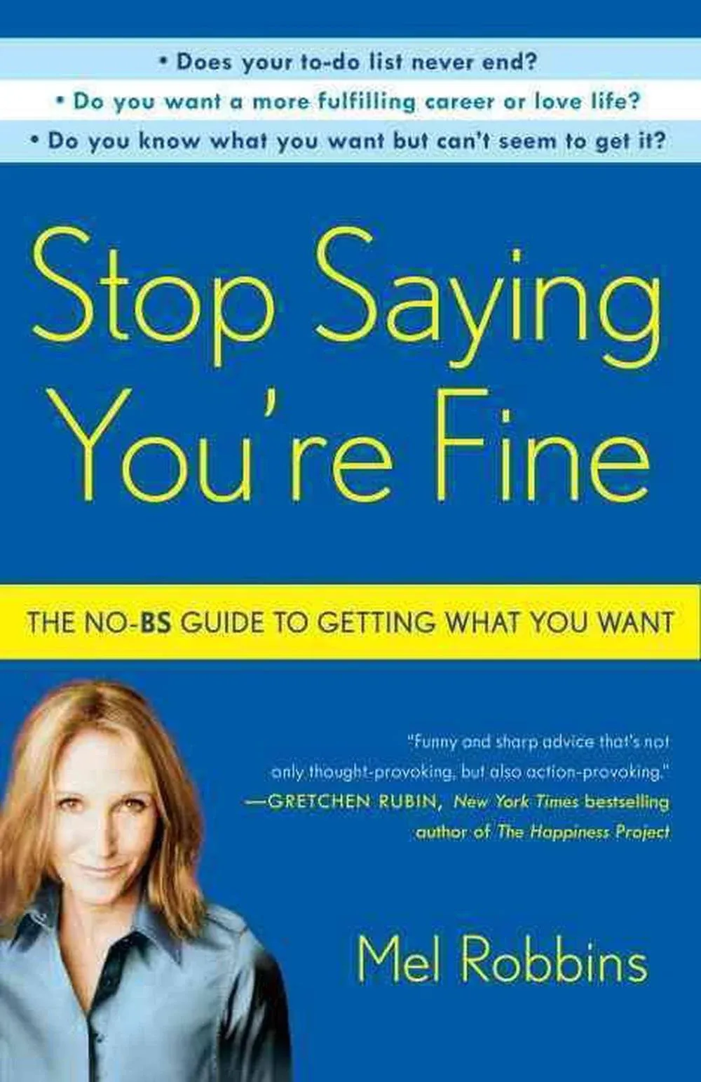 Stop Saying You're Fine: The No BS Guide to Getting What You... by Robbins Mel