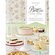 Butter Baked Goods: Nostalgic Recipes From a Little Neighborhood Bakery: A Cookbook