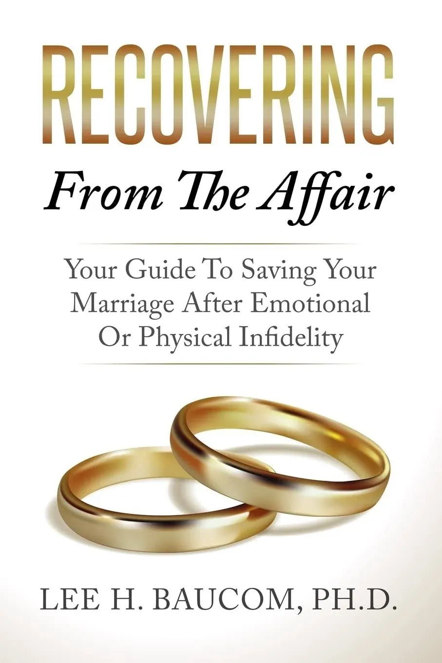 Recovering from the Affair: Your Guide to Saving Your Marriage After Emotional Or Physical Infidelity [Book]