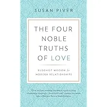 The Four Noble Truths of Love: Buddhist Wisdom for Modern Relationships