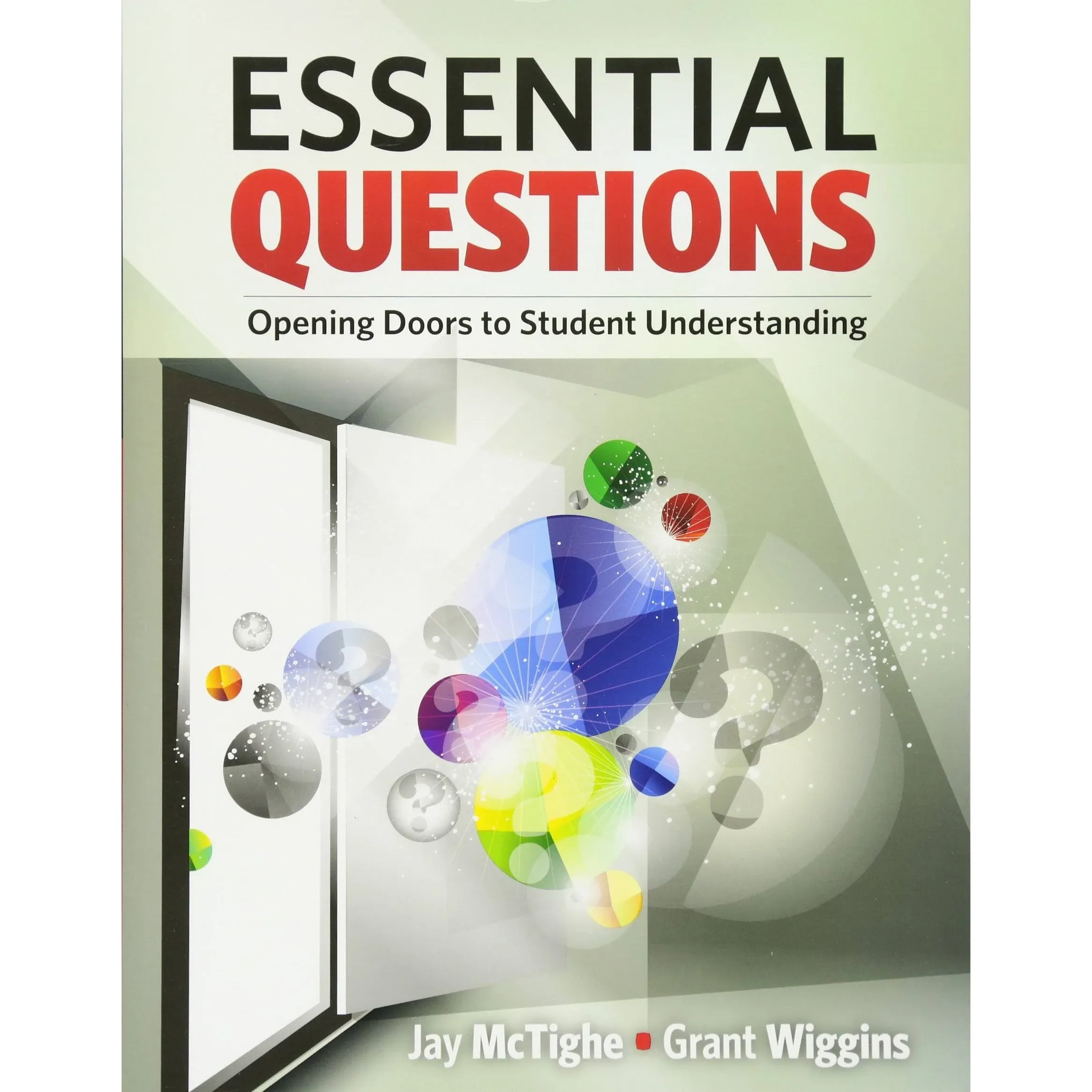 Essential Questions: Opening Doors to Student Understanding [Book]