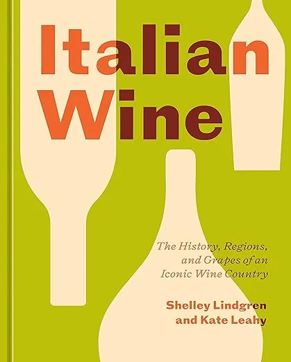 Italian Wine: The History, Regions, and Grapes of an Iconic Wine Country