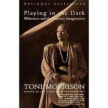 Playing In The Dark: Whiteness and the Literary Imagination