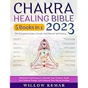 Chakra Healing Bible: 5 in 1 The Complete Guide to Simple and Free Shipping!!