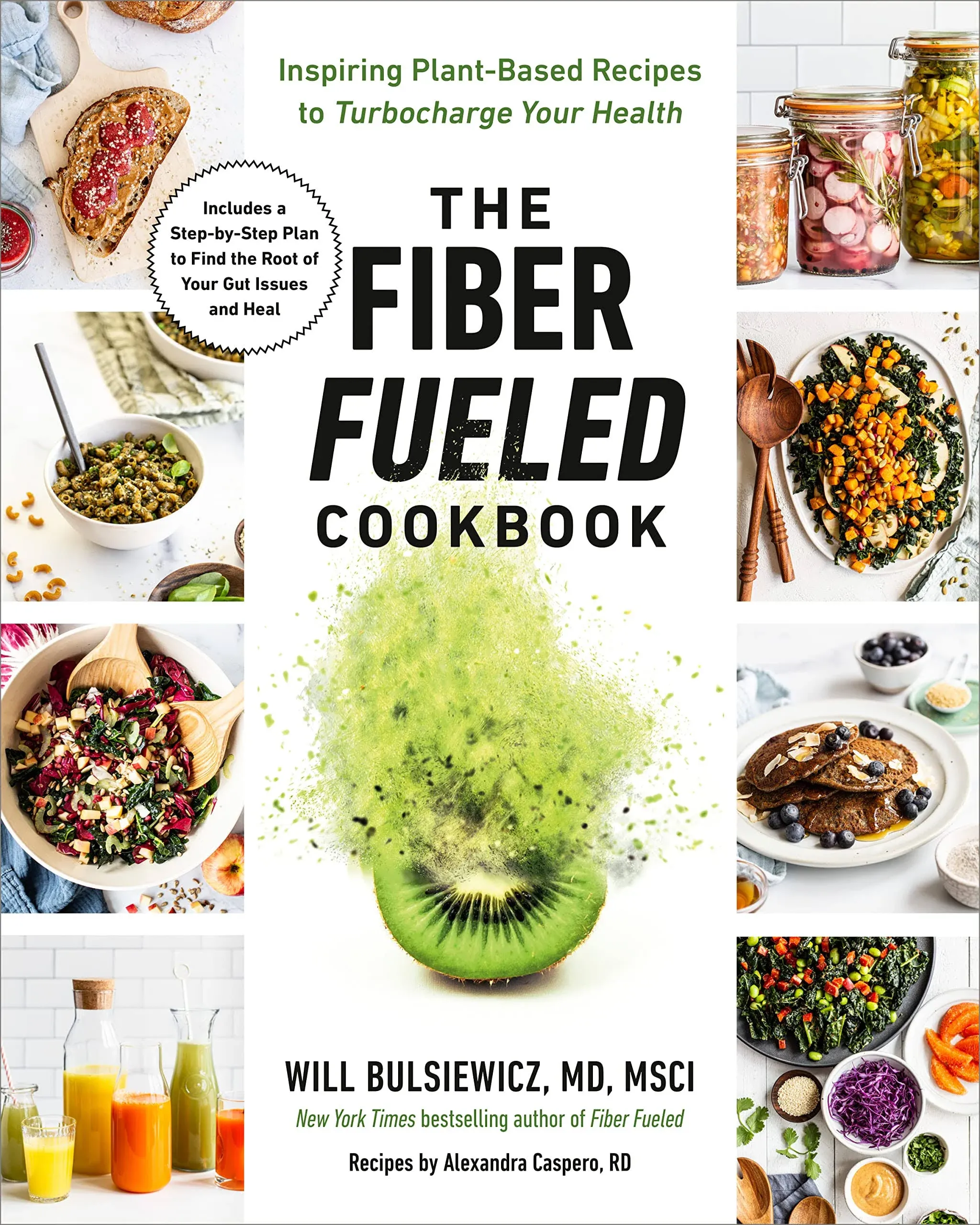 The Fiber Fueled Cookbook: Inspiring Plant-Based Recipes to Turbocharge Your Health [Book]