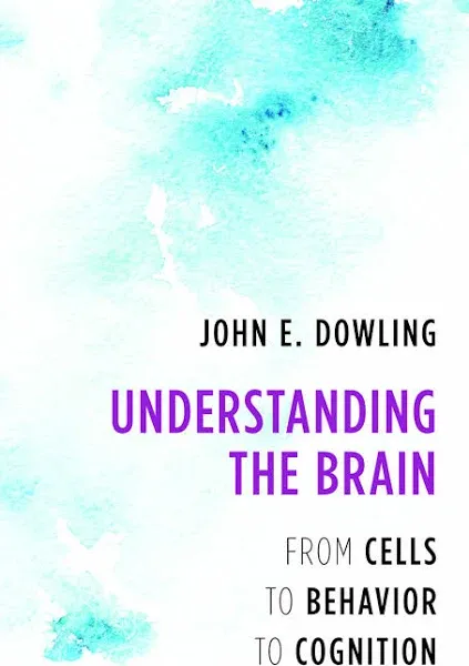 Understanding the Brain: From Cells to Behavior to Cognition [Book]