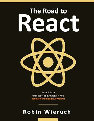 The Road to React: Your journey to master plain yet pragmatic React.js