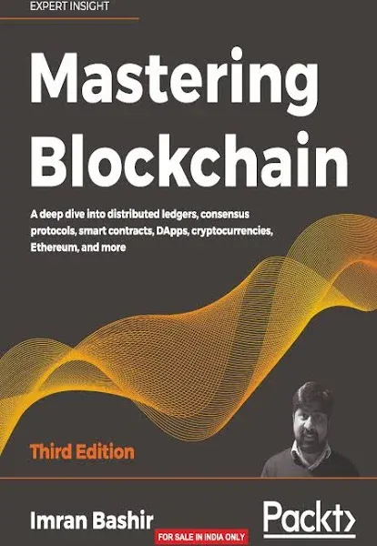 Mastering Blockchain - Third Edition: A deep dive into distributed ledgers, consensus protocols, smart contracts, DApps, cryptocurrencies, Ethereum, and more