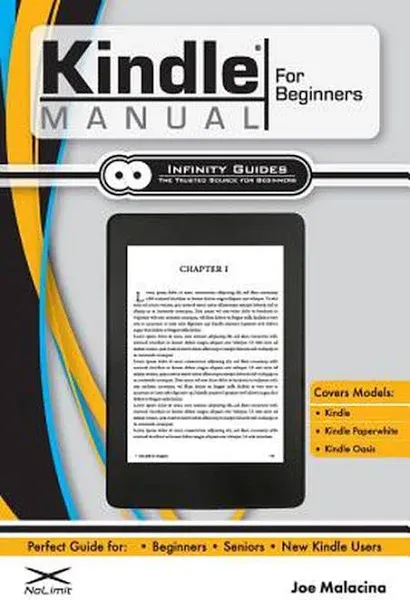 Kindle Manual for Beginners: The Perfect Kindle Guide for Beginners, Seniors, &amp;