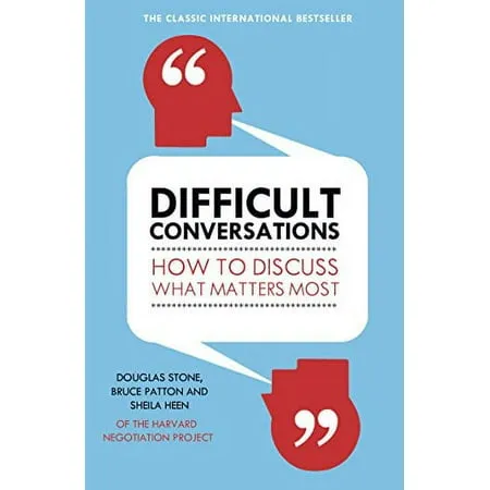 Difficult Conversations: How to Discuss what Matters Most [Book]