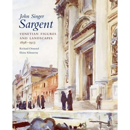 John Singer Sargent Volume VI : Venetian Figures and Landscapes 1898-1913: Complete Paintings (Hardcover)