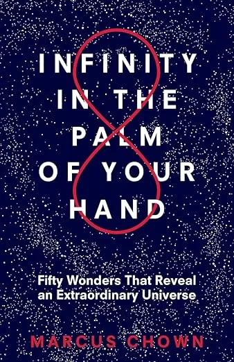 Infinity in the Palm of Your Hand: Fifty Wonders That Reveal an Extraordinary Universe